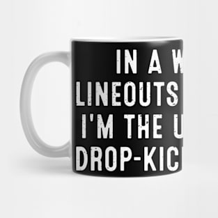 In a world of lineouts and mauls, I'm the unexpected drop-kick of humor Mug